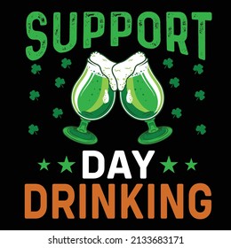 Support day drinking St. Patrick day t shirt design
