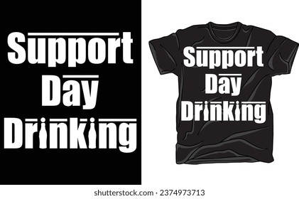 Support Day Drinking  TShirt Unisex drinking, cursed, offensive, drunk, alcohol