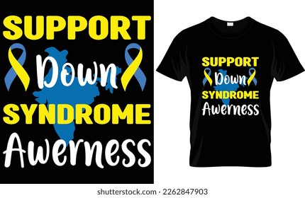 SUPPORT DOWN SYNDROME AWERNESS T-SHIRT DESIGN.  CREATIVE AND UNIQUE SYNDROME T-SHIRT DESIGN.