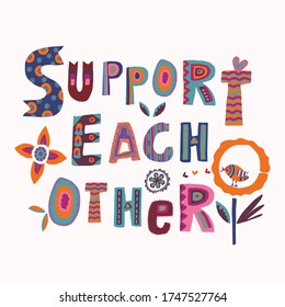 Support each other motivation note card. Stay positive and help together social media message. Outreach hopeful kindness hand drawn collage lettering.