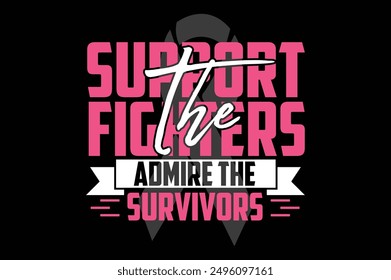 Support the Fighters, Admire the Survivors