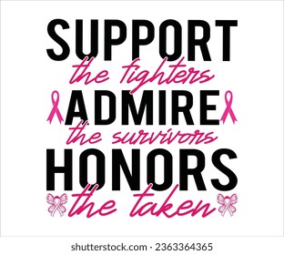 Support  The Fighters The Survivors honors The Taken   T-shirt, Cancer Saying T-shiet, Breast Cancer SVG, Cut File For Cricut, Cancer Funny Quotes, Cancer Shirt svg