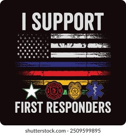 I Support First Responders T-shirt Police Firefighter Emt T-shirt American Flag Usa T-shirt