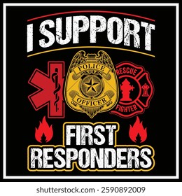 I Support First Responders T-shirt Police Firefighter Emt T-shirt American Flag Usa T-shirt Design, First Responders Shirt , First Responders Heart Shirt