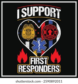 I Support First Responders T-shirt Police Firefighter Emt T-shirt American Flag Usa T-shirt Design, First Responders Shirt , First Responders Heart Shirt