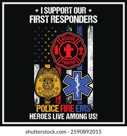 I Support First Responders T-shirt Police Firefighter Emt T-shirt American Flag Usa T-shirt Design, First Responders Shirt , First Responders Heart Shirt