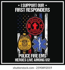 I Support First Responders T-shirt Police Firefighter Emt T-shirt American Flag Usa T-shirt Design, First Responders Shirt , First Responders Heart Shirt