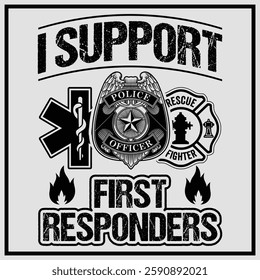 I Support First Responders T-shirt Police Firefighter Emt T-shirt American Flag Usa T-shirt Design, First Responders Shirt , First Responders Heart Shirt