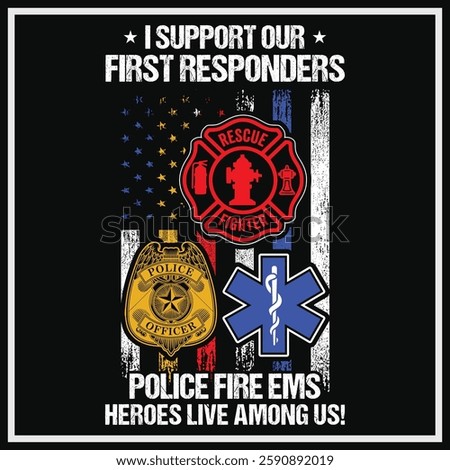 I Support First Responders T-shirt Police Firefighter Emt T-shirt American Flag Usa T-shirt Design, First Responders Shirt , First Responders Heart Shirt