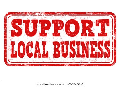 Support local business grunge rubber stamp on white background, vector illustration