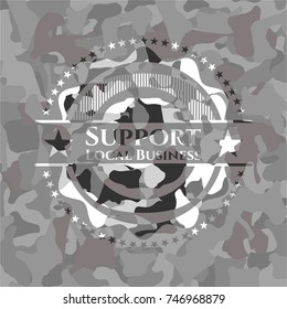 Support Local Business on grey camo pattern