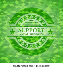 Support Local Business realistic green emblem. Mosaic background
