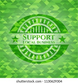 Support Local Business realistic green emblem. Mosaic background