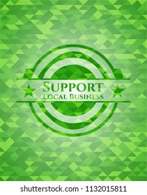Support Local Business realistic green emblem. Mosaic background