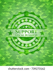 Support Local Business realistic green emblem. Mosaic background