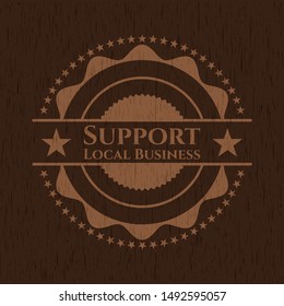 Support Local Business retro style wooden emblem. Vector Illustration.