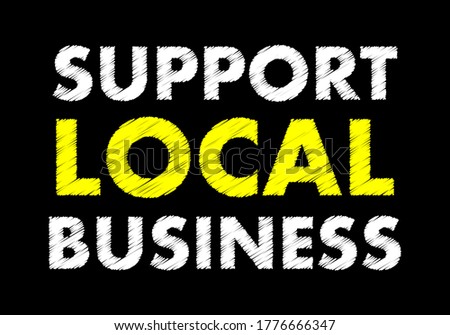 Support local business writing text on black chalkboard. vector illustration 