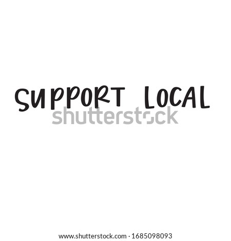 Support Local hand lettered quote