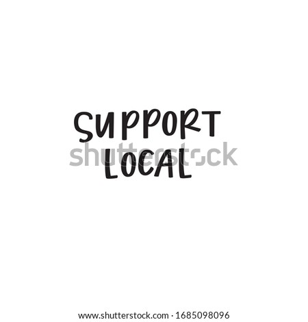 Support Local hand lettered quote