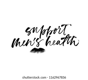 Support men's health phrase. Ink illustration. Modern brush calligraphy. Isolated on white background.