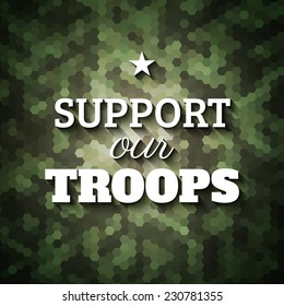 Support Our Troops. Military Slogan Poster On Geometric Camouflage Background, Vector Illustration