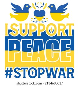 I Support peace #StopWar - Ukraine T-shirt Design, vector file.