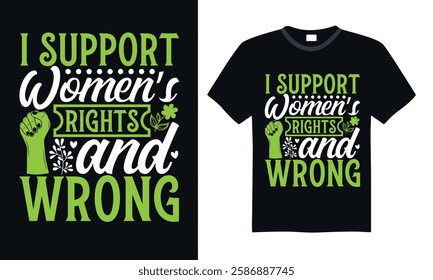 I Support Women’s Rights And Wrong - Women's Day Handwritten Typography, Modern Calligraphy Graphic, Hand-Drawn Lettering, Perfect for T-Shirt Prints, Posters, and Digital Use