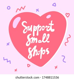 Support small shops. Sticker banner post for social media. Hand drawn calligraphic illustration.