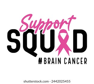Support Squad Brain Cancer Svg,Breast Cancer Awareness,Cancer Quotes,Cancer Survivor,Breast Cancer Fighter,Childhood Cancer Awareness,Fight Cancer,Cancer T-Shirt,Cancer Warrior,Cut File svg