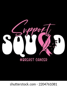 Support Squad Breast Cancer Awarness Team Motivational Typography Design, Great for Print on Mug, Shirt, Greeting Card etc.