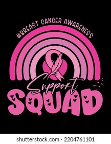 Support Squad Breast Cancer Awarness Team Pink Rainbow Motivational Typography Design, Great for Print on Mug, Shirt, Greeting Card etc.