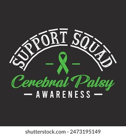 Support Squad Cerebral Palsy Awareness. Cerebral palsy design quotes print for t shirt, poster, and label typography design.