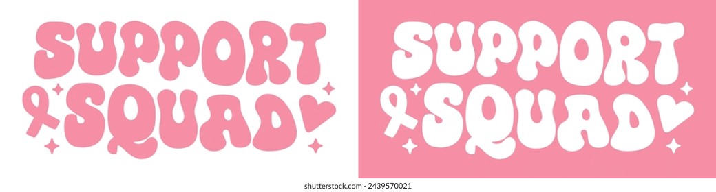 Support squad group breast cancer awareness month quotes. Pink ribbon color lettering poster print. Retro vintage groovy letters aesthetic banner. Vector text women matching shirt design cut file.