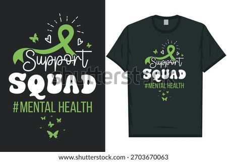 Support squad Mental health matters, mental health awareness month, green ribbon mental health awareness typography tshirt design
