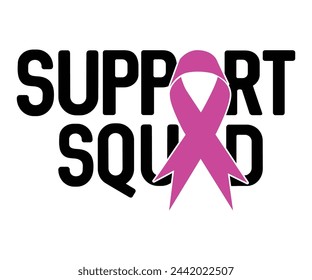 Support Squad Svg,Breast Cancer Awareness,Cancer Quotes,Cancer Survivor,Breast Cancer Fighter,Childhood Cancer Awareness,Fight Cancer,Cancer T-Shirt,Cancer Warrior,Cut File