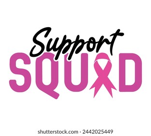 Support Squad,Breast Cancer Awareness,Cancer Quotes,Cancer Survivor,Breast Cancer Fighter,Childhood Cancer Awareness,Fight Cancer,Cancer T-Shirt,Cancer Warrior,Cut File