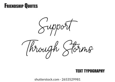 Support Through Storms Typography text Friendship quote