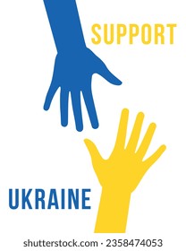 Support Ukraine. Help, save, pray for. Two Hands colors of Ukraine flag. Stop War. Blue and yellow. Vector Illustration