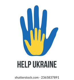 Support Ukraine. Help, save, pray for. Two Hands colors of Ukraine flag. Stop War. Blue and yellow. Vector Illustration