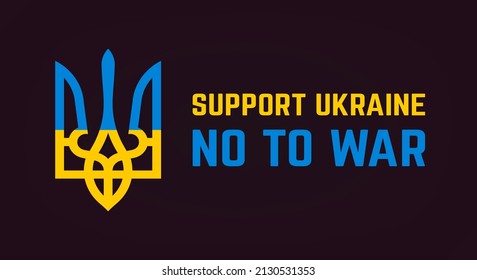 Support Ukraine, No to War sign. Coat of arms in yellow blue traditional patriotic colors. War in Ukraine. Vector EPS 10