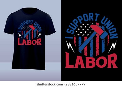 
I support union Labor day vector tshirt design