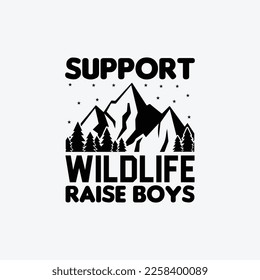 Support Wild Life Rise Boys quotes typography lettering for Mother's day t shirt design