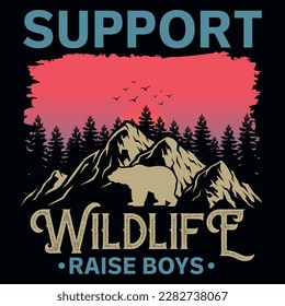 Support wildlife raise boys adventures typographic graphics tshirt design