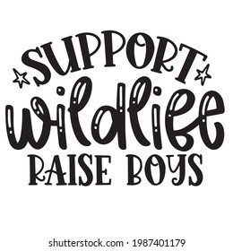 support wildlife raise boys background inspirational positive quotes, motivational, typography, lettering design