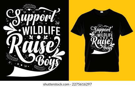 Support Wildlife Raise Boys - Mother’s Day T Shirt Design, Modern calligraphy, Conceptual handwritten phrase calligraphic, For the design of postcards, svg for posters designs svg