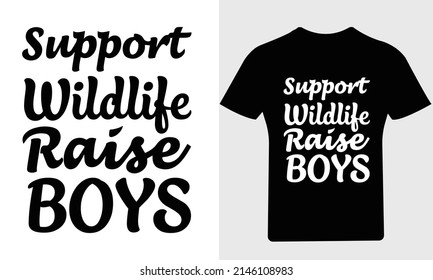 Support wildlife raise boys T Shirt svg