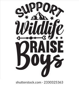 Support Wildlife Raise Boys t-shirt design vector file svg