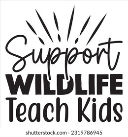 Support Wildlife Teach Kids t-shirt design vector file