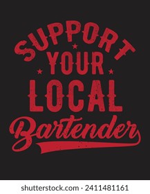 Support Your Local Bartender textured lettering grunge effect t shirt design