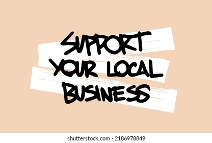 Support Your Local Business Hand Drawn Script Vector, Isolated. Small Business and Local Farmers Support Initiative Logo.